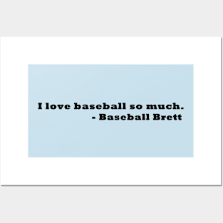 I love baseball so much - Baseball Brett Posters and Art